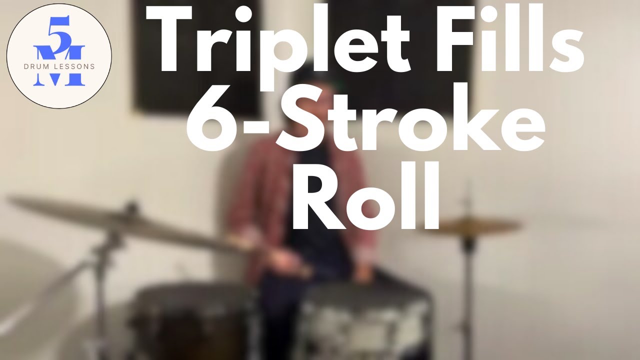 6 Stroke Roll Triplet Fills