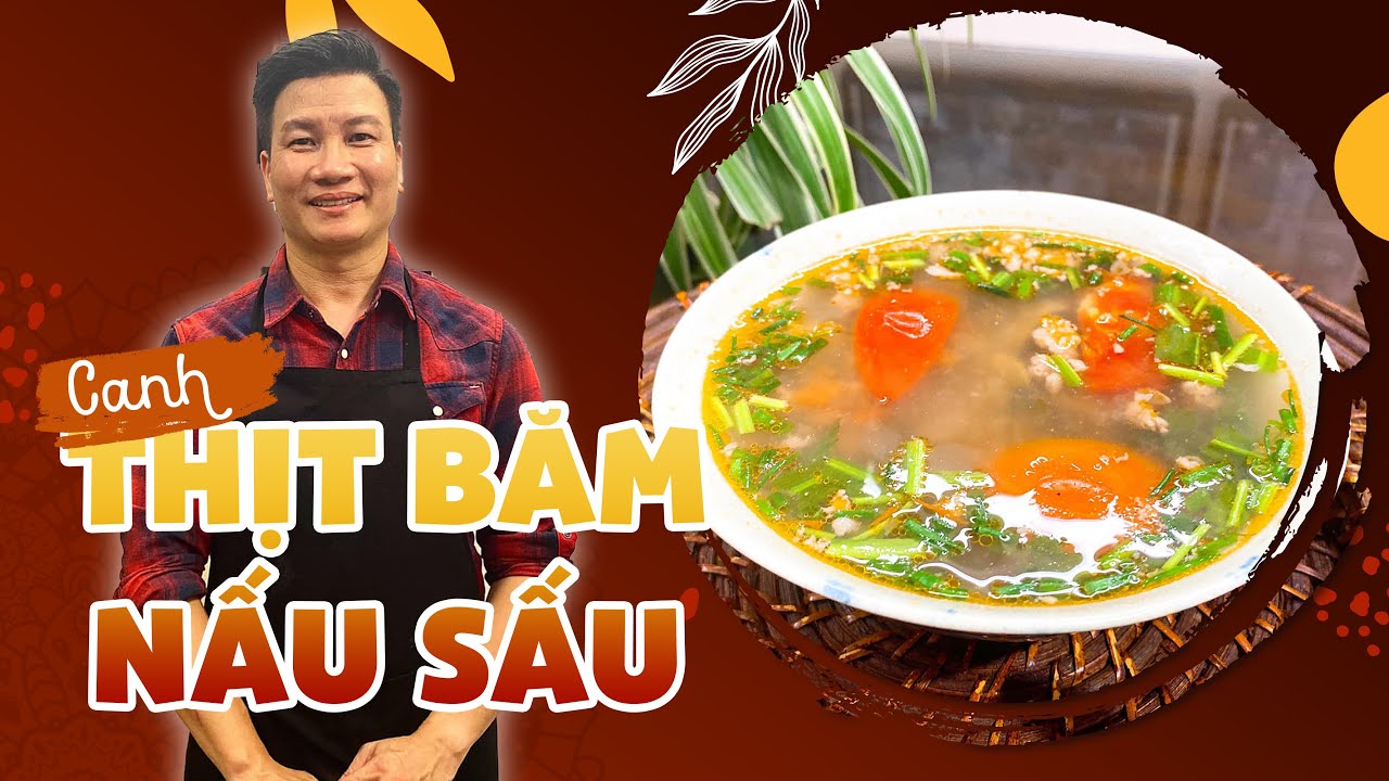 CANH THỊT BĂM NẤU SẤU – Mùa này làm là chuẩn bài | Cùng Cháu Vào Bếp