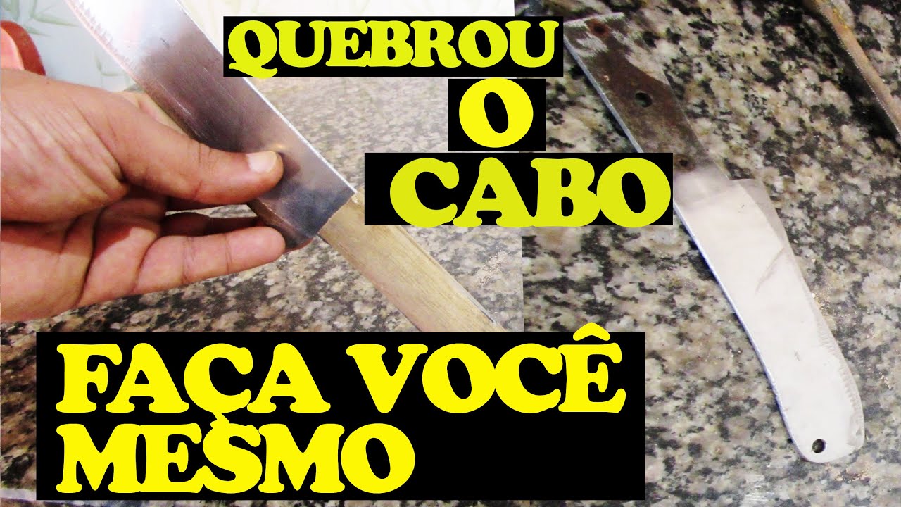 O CABO QUEBROU DA SUA FACA?, Resolva você mesmo Veja como é fácil