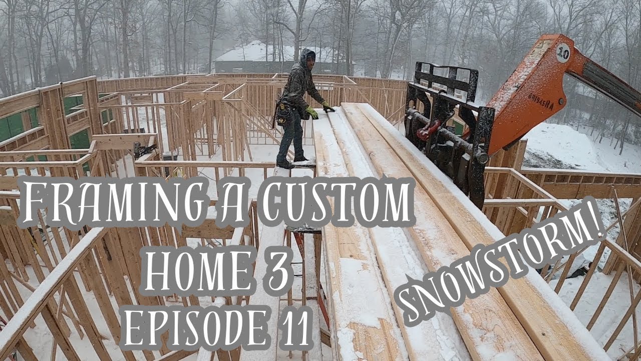 Framing a Custom Home 3 - EPISODE 11 (SNOWSTORM!, Ceiling Framing)