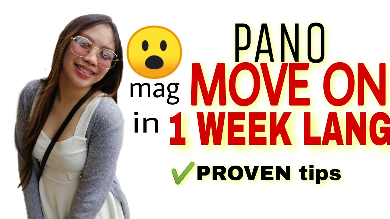 PAANO MAG MOVE ON in 1 WEEK LANG - PAANO MAKALIMOT ng TAO