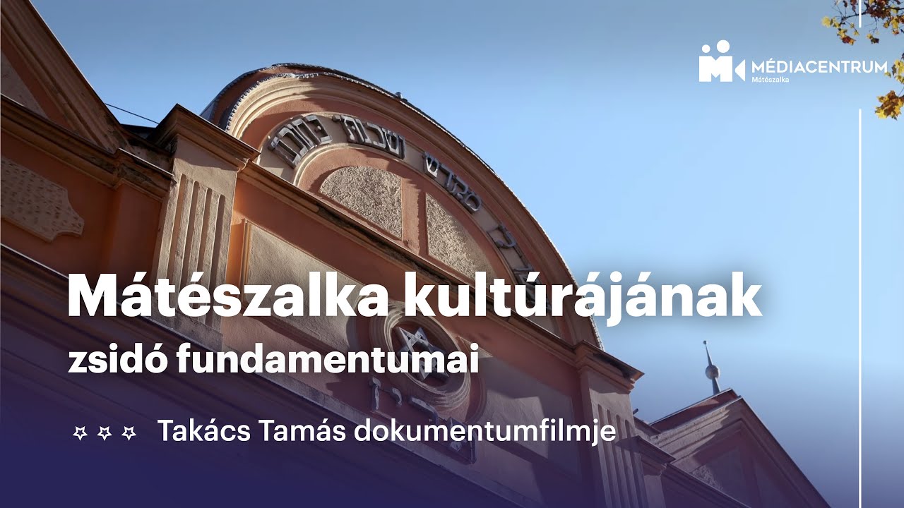 Mátészalka kultúrájának zsidó fundamentumai | Takács Tamás rövid dokumentumfilmje