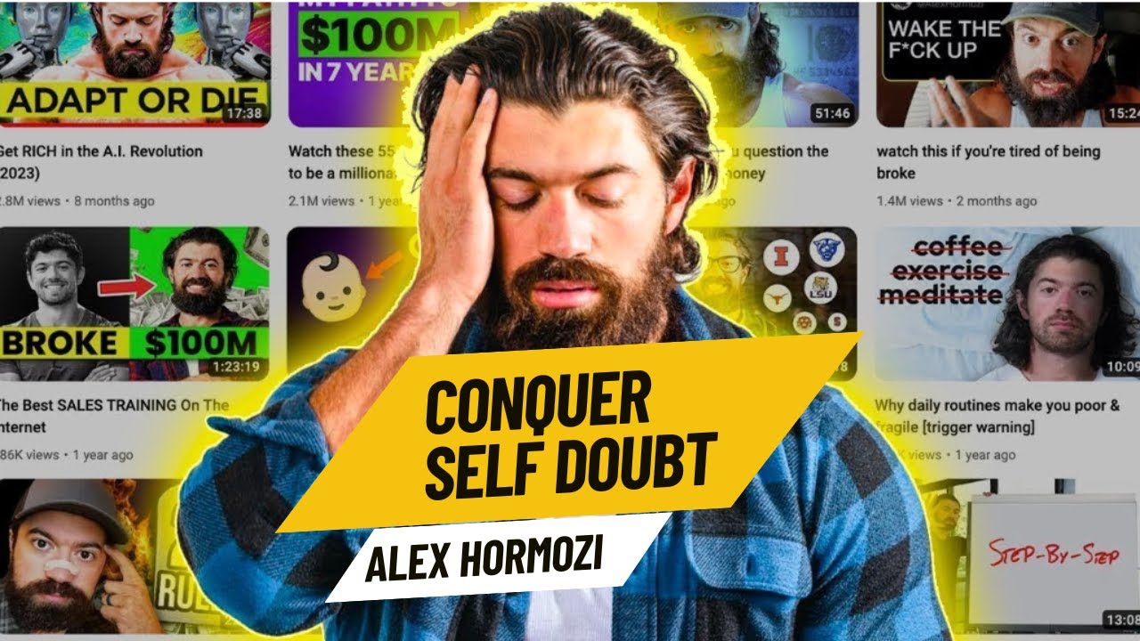 Alex Hormozi's Secret to Overcoming Self-Doubt: A Proven Method