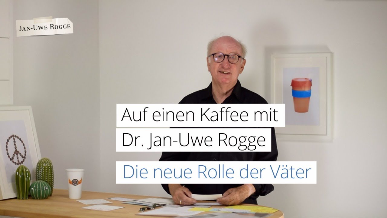 Die neue Rolle der Väter - Auf einen Kaffee mit Dr. Jan-Uwe Rogge - Livestream
