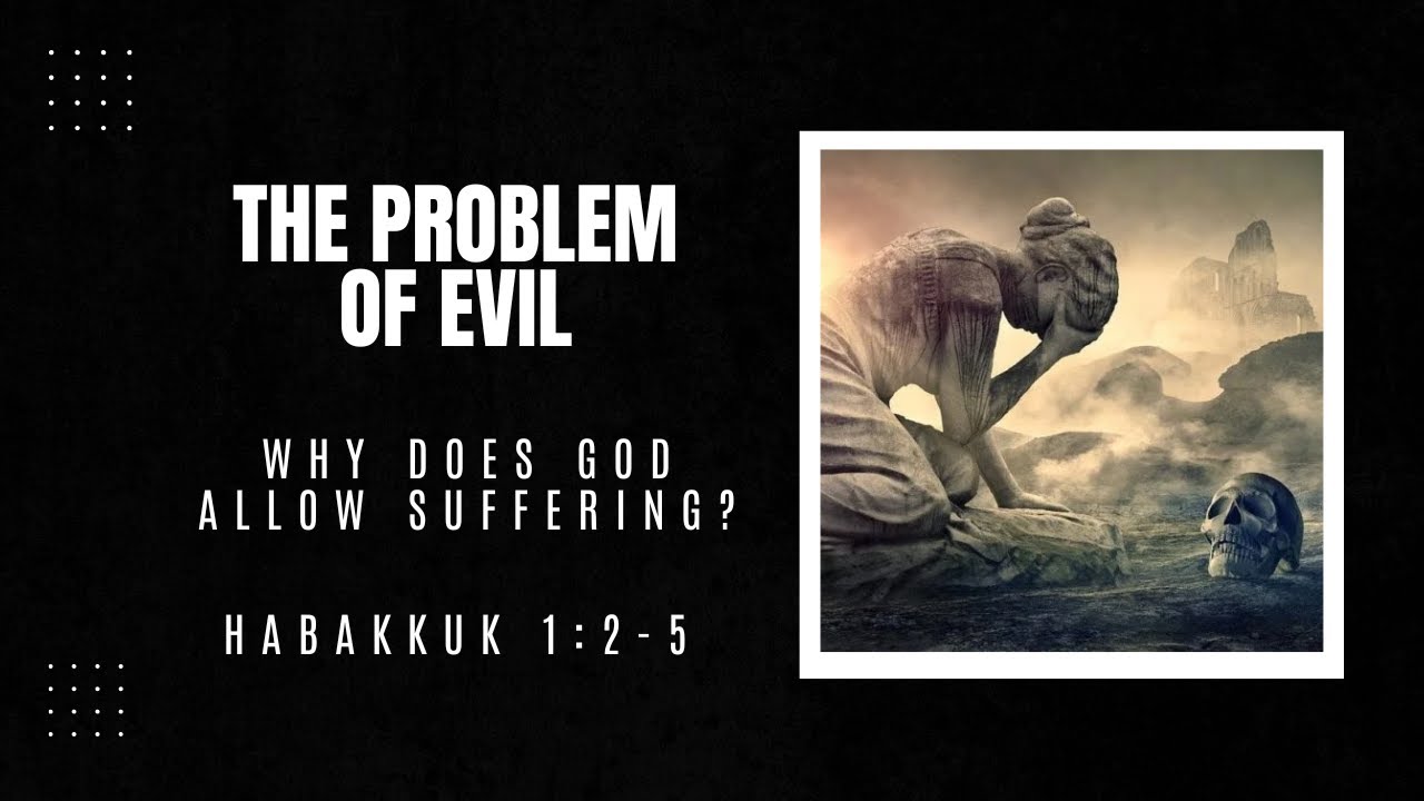 The Problem of Evil: Why God why?