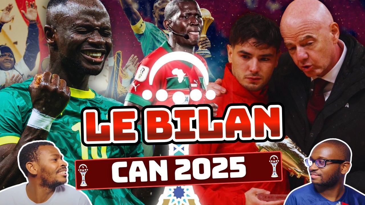 🏆 CAN 2025 : LE BILAN ! (organisation, tops & flops, scandales…)