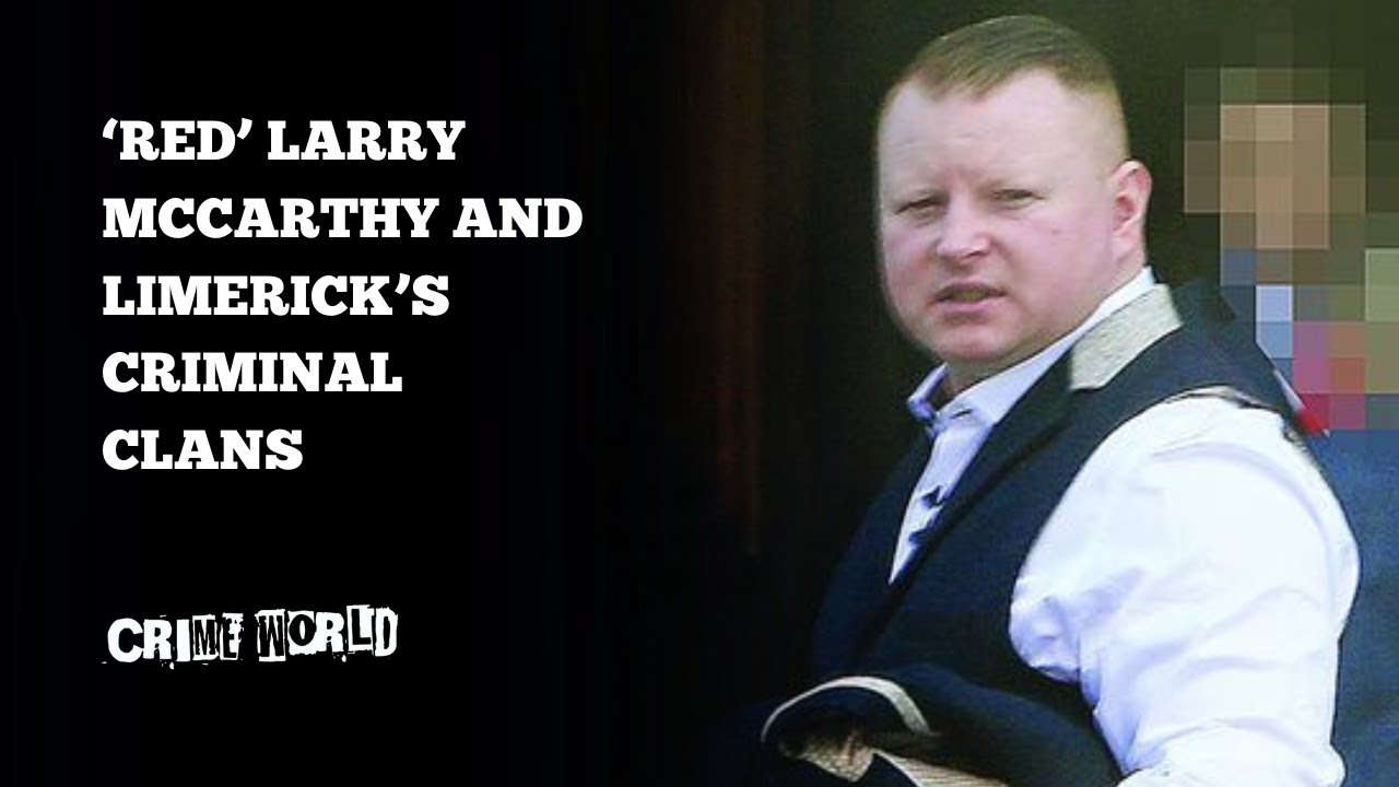 'Red' Larry McCarthy and Limerick's criminal clans