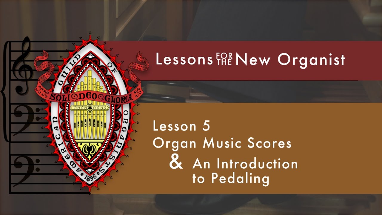 Lesson 5 An Introduction to Pedaling & Organ Music Scores