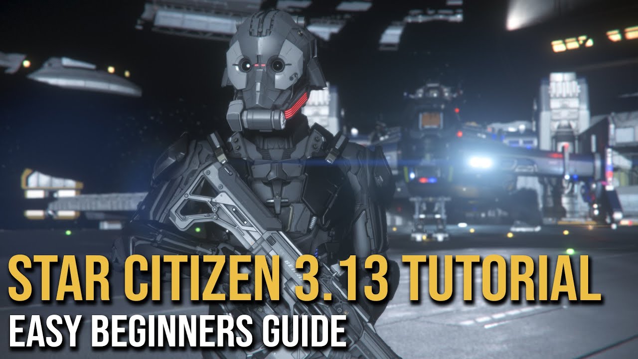 3.13 Easy Beginners Guide | Welcome to Star Citizen!