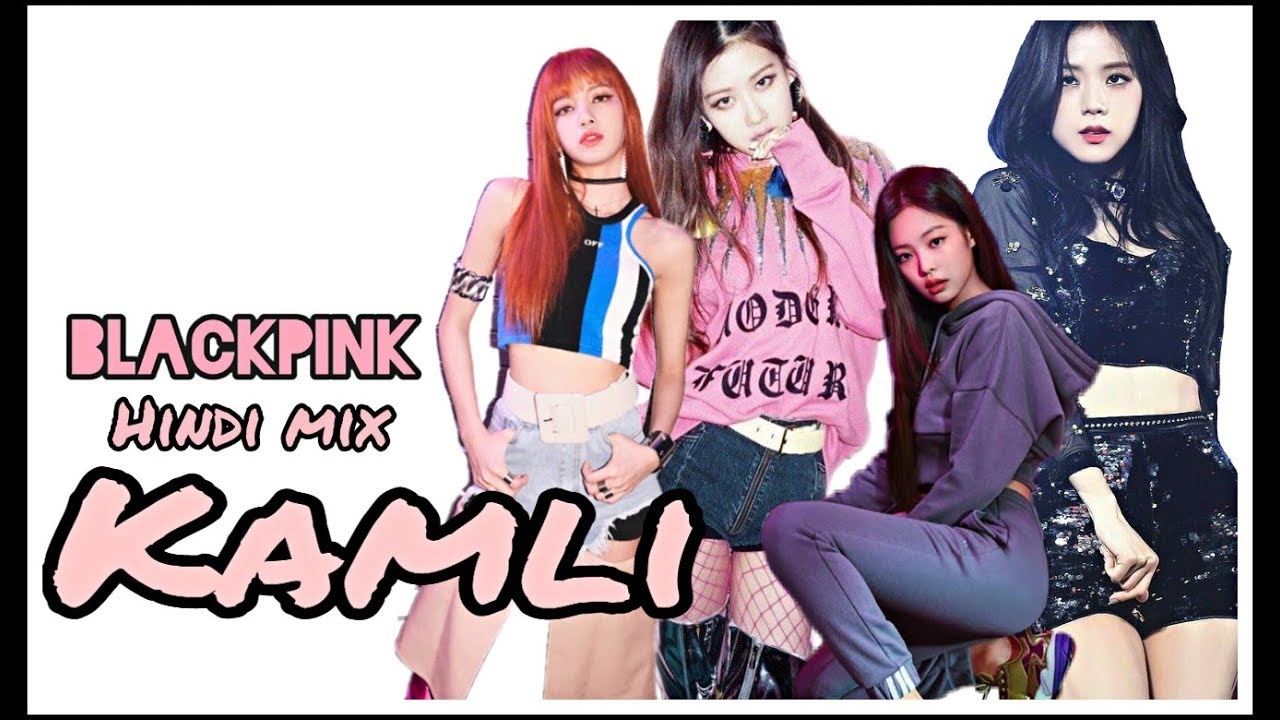 BlackPink // Kamli // BlackPink hindi mix ♥️♥️