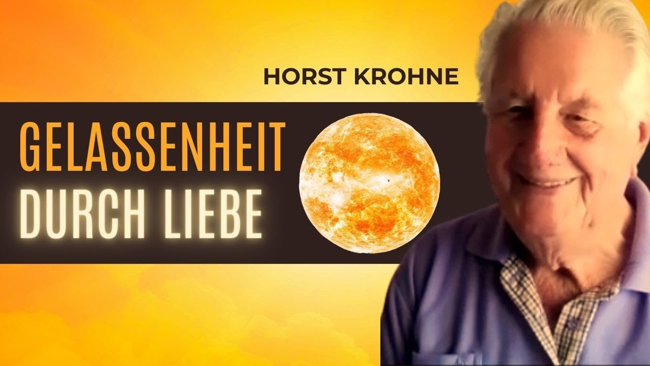 Horst Krohne über Liebe und Gelassenheit (Geistheilung)