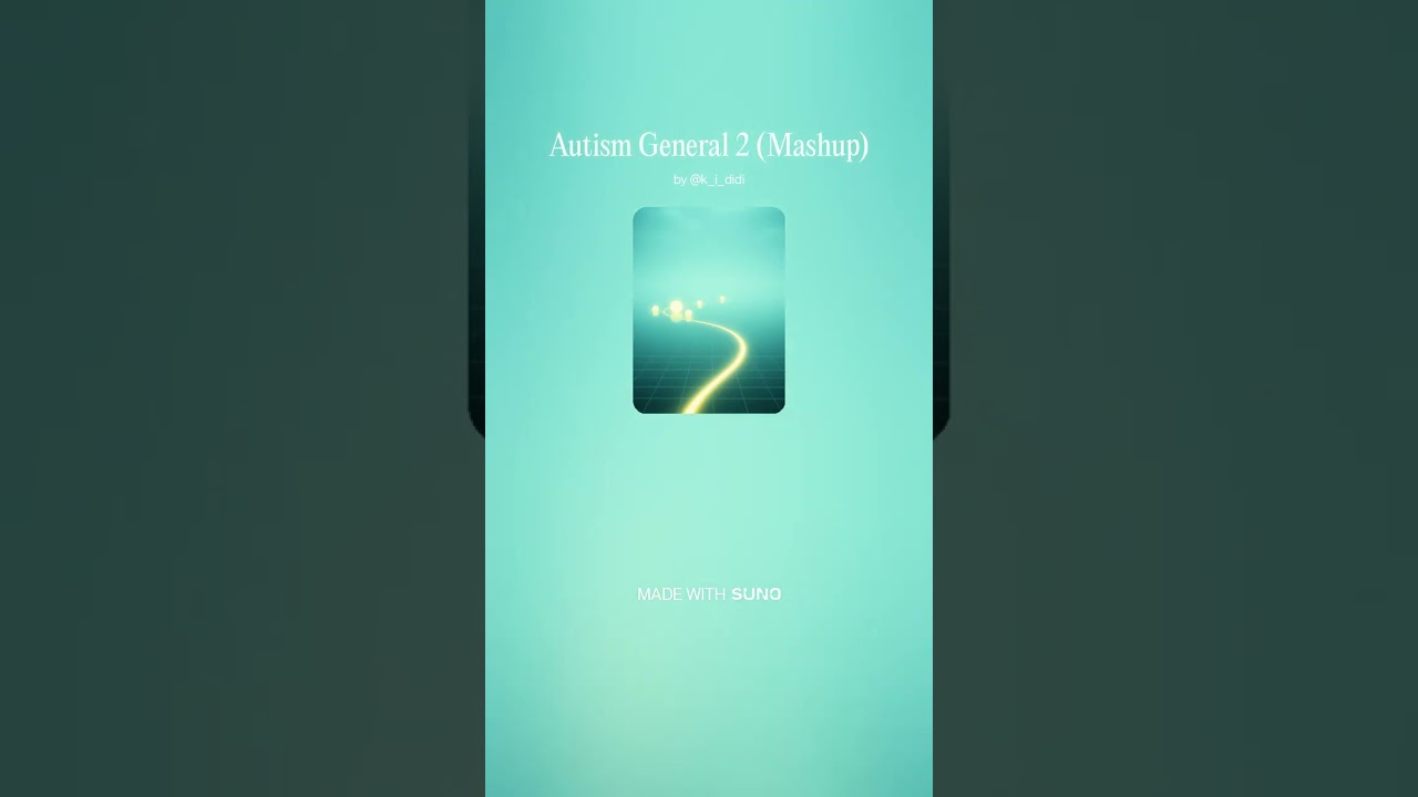 Autism General 2 Mashup / Gen ( General Flow )