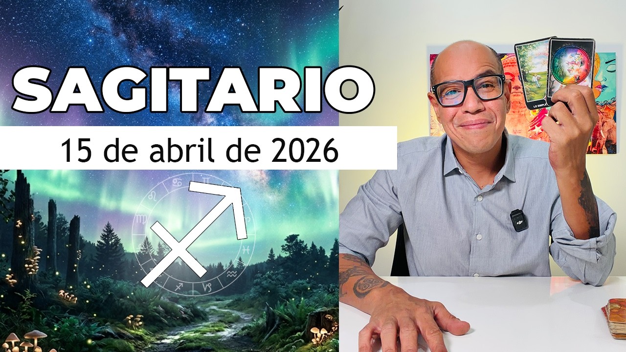 SAGITARIO | Hor&oacute;scopo de hoy 15 de Abril 2026