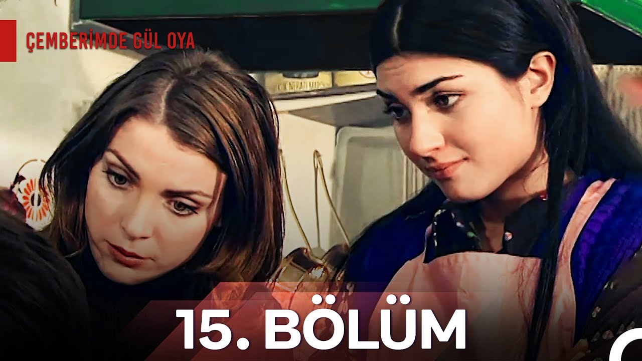 Çemberimde Gül Oya 15. Bölüm