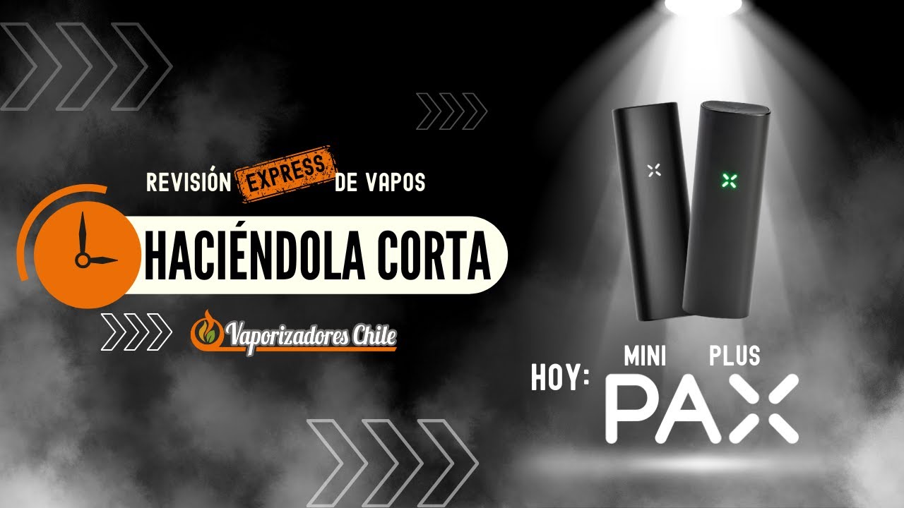 HACI&Eacute;NDOLA CORTA - Revisi&oacute;n Express de Vapos - PAX PLUS Y MINI