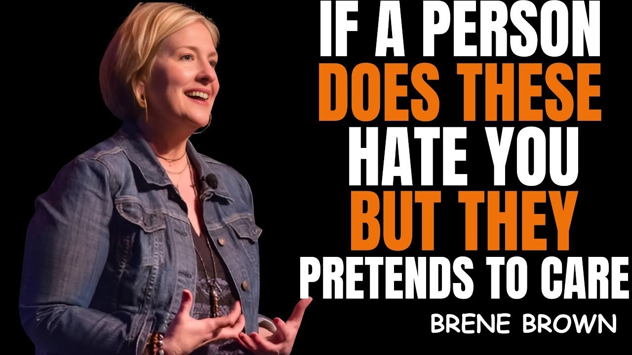 5 Signs a Person Hates You but Pretends to Care – Never Ignore These | Brené Brown Motivation