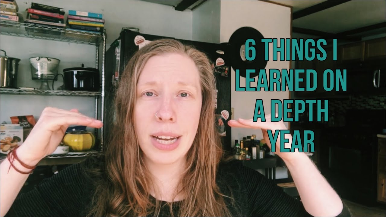 Six Things I Learned from Doing a Depth Year