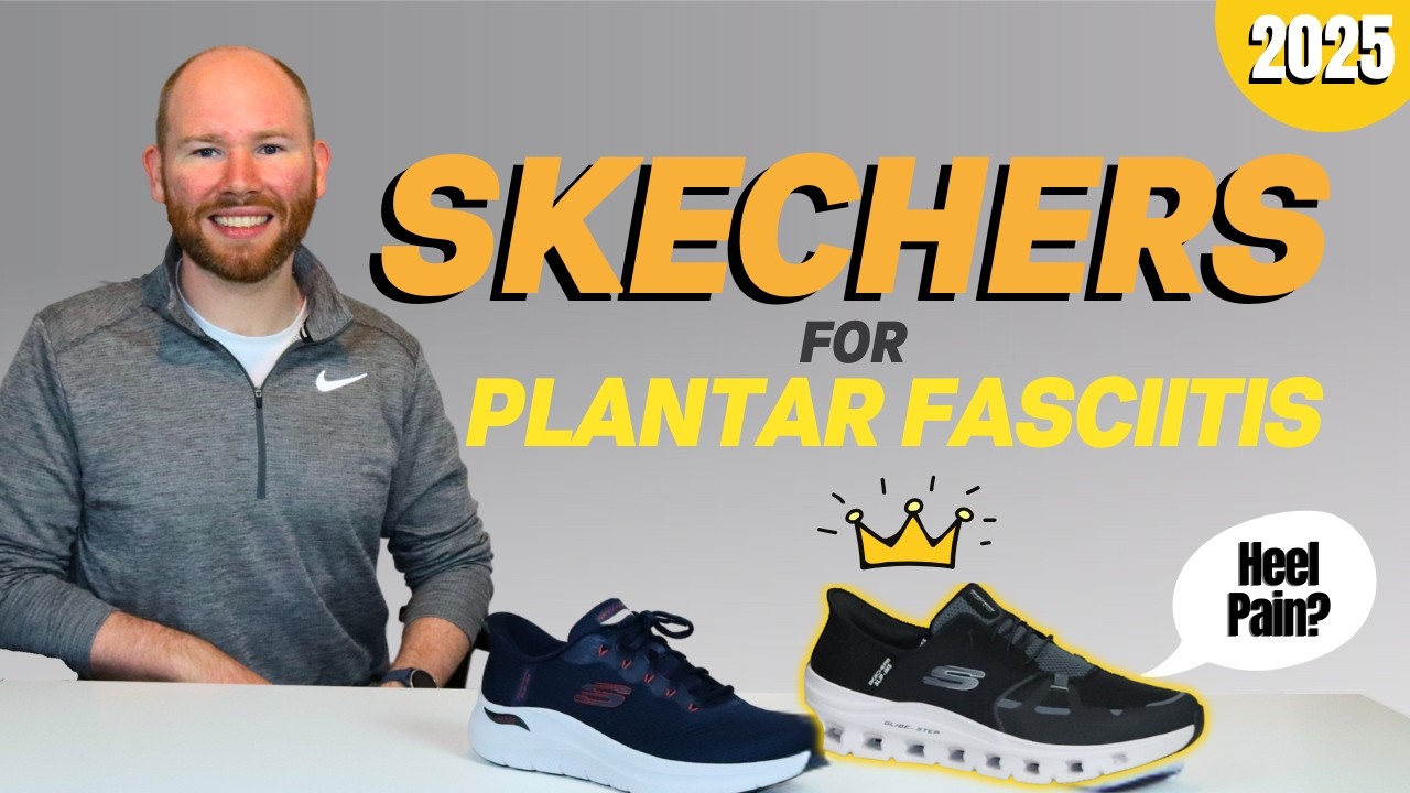 Best Skechers Shoes for Plantar Fasciitis [2025] | Foot Specialist Review