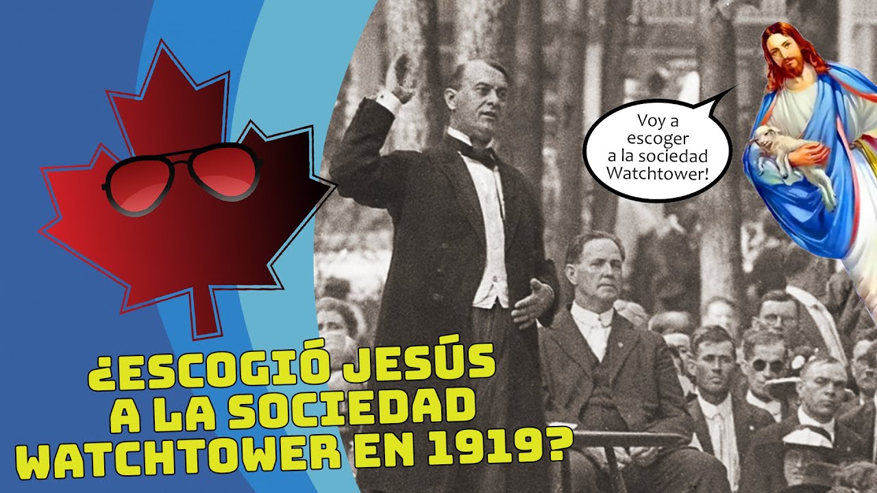 🍁 Los Testigos De Jehova Y El Cuerpo Gobernante - Parte 3: ¿Escogió Jesús a la Watchtower en 1919? 🍁