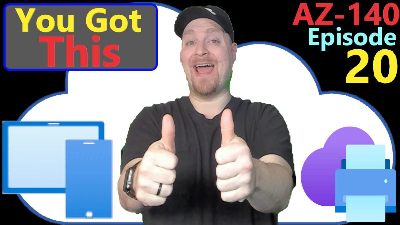 AZ-140 ep20 | The Home Stretch | User Experience | Testing