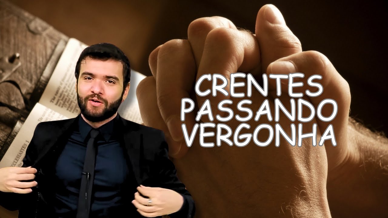 CRENTES PASSANDO VERGONHA