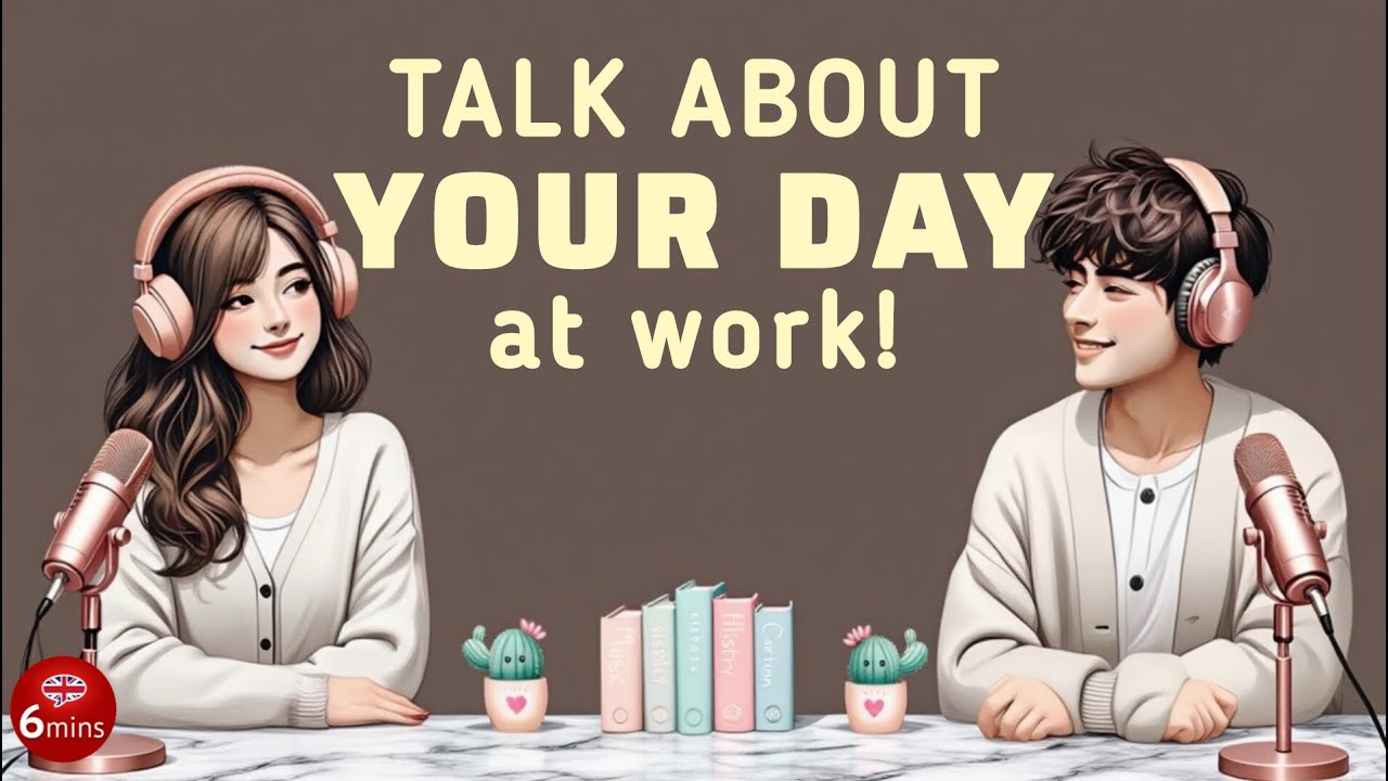 Talk About Your Day At Work | Easy English Podcast for Speaking Practice