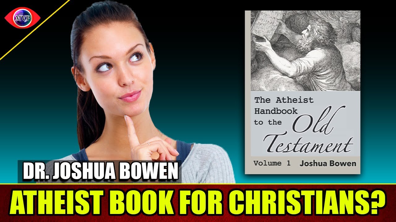 An Atheist Book For Christians? Dr. Joshua Bowen
