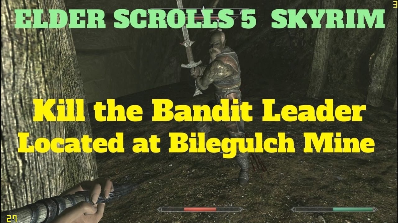 ELDER SCROLLS 5  SKYRIM   KILL THE BANDIT LEADER LOCATED AT BILEGULCH MINE