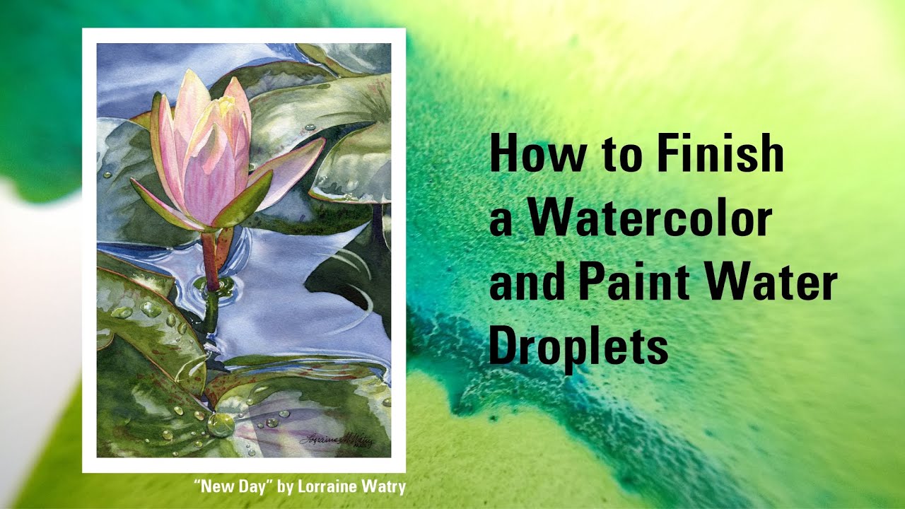 Finishing a Watercolor | How to Paint Water Droplets | Watercolor Techniques
