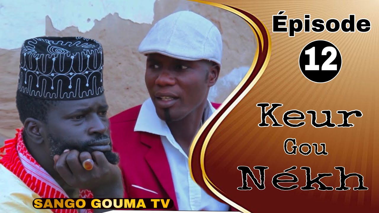 KEUR GOU N&Eacute;KH &Eacute;PISODE 12