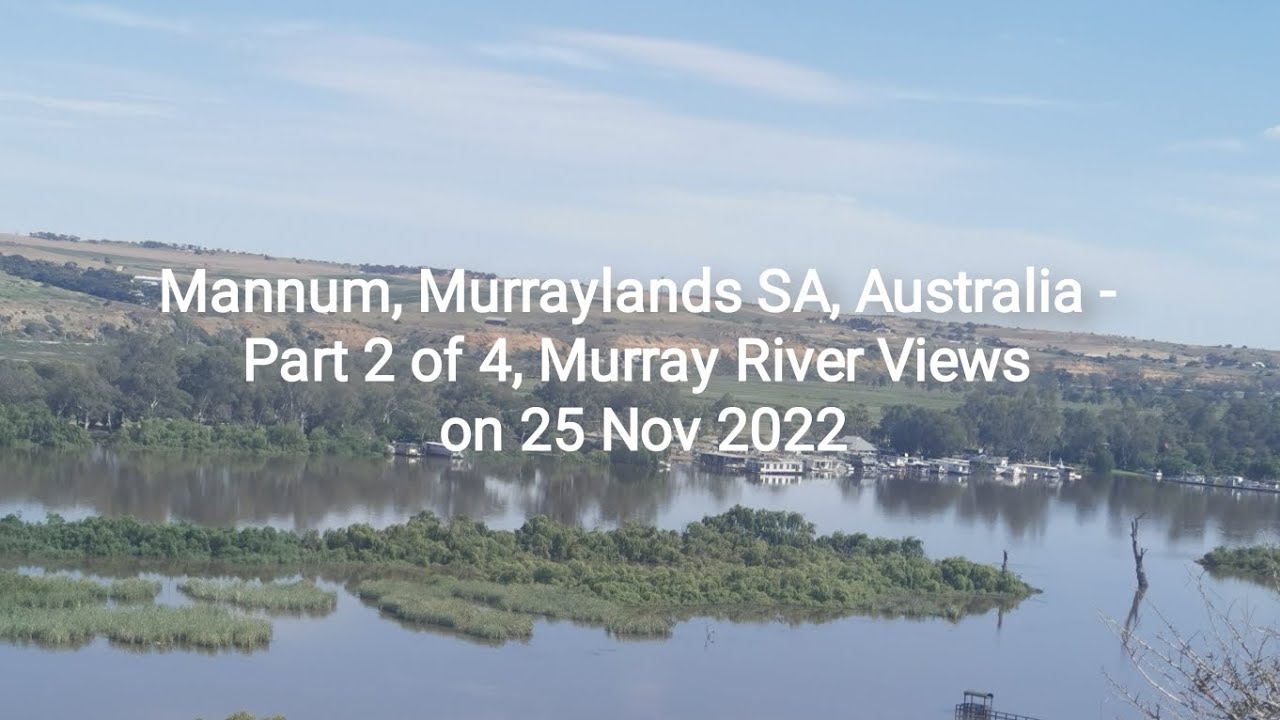 Mannum, Murraylands SA, Australia - Part 2 of 4, Murray River Views on 25 Nov 2022
