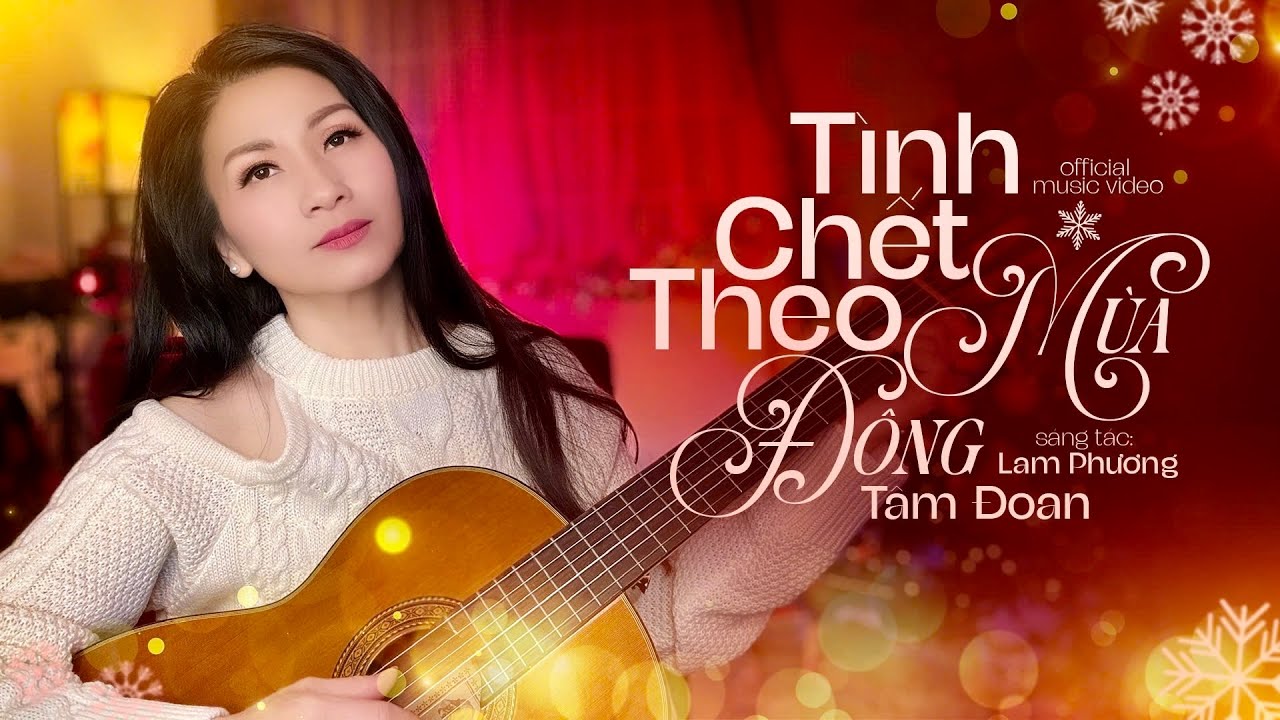 T&Igrave;NH CHẾT THEO M&Ugrave;A Đ&Ocirc;NG (Lam Phương) | T&Acirc;M ĐOAN | OFFICIAL MV