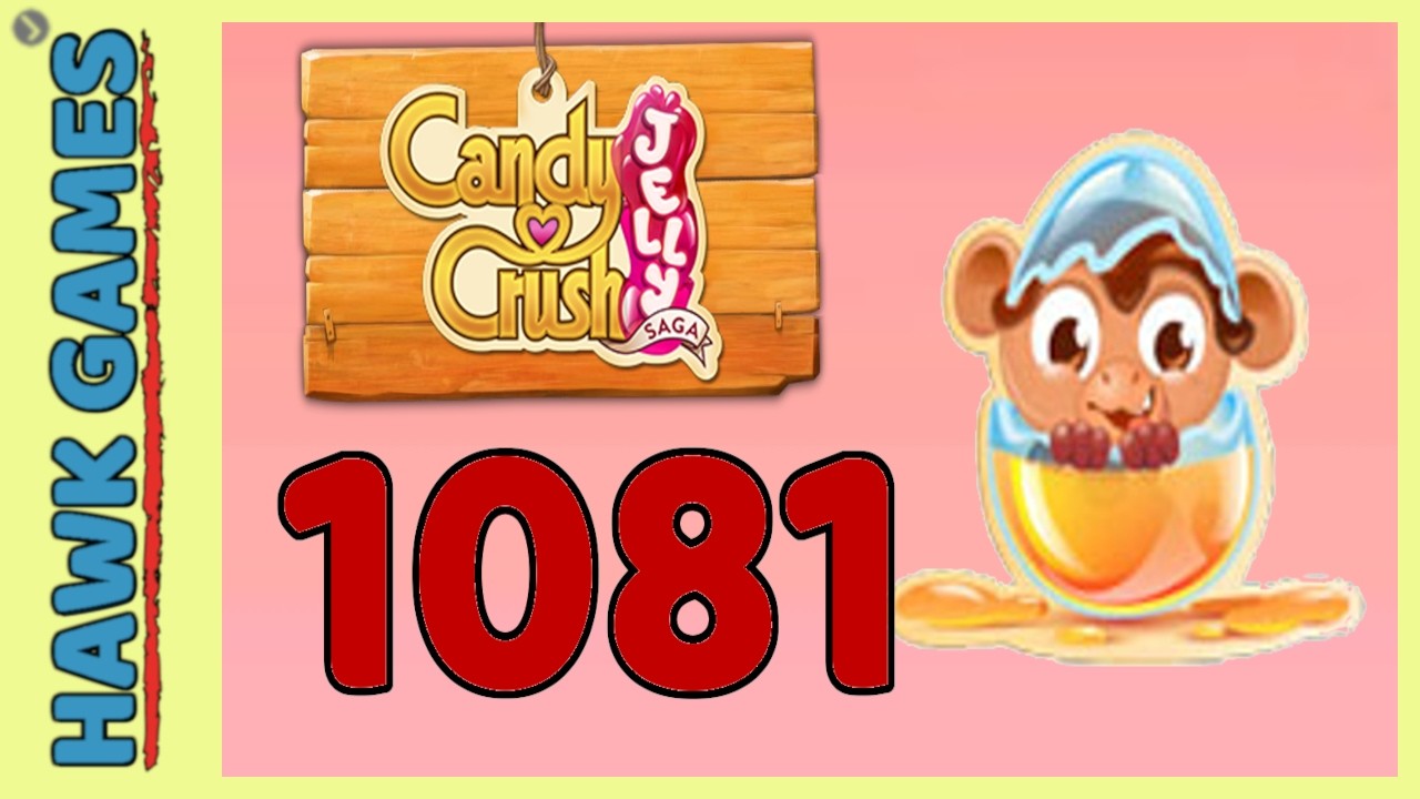 Candy Crush Jelly Saga Level 1081 Hard (Monkling mode) - 3 Stars Walkthrough, No Boosters