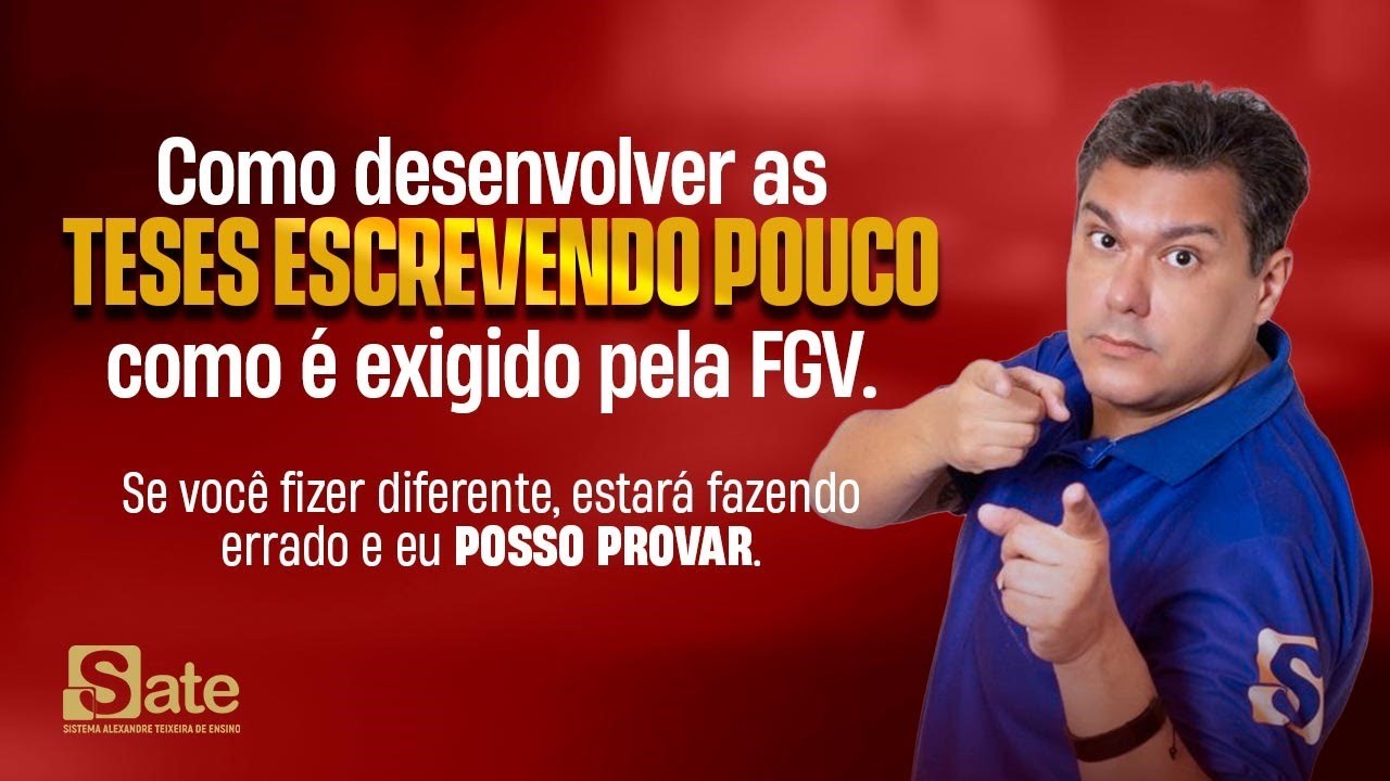 2ª FASE TRABALHO: Como desenvolver as teses ESCREVENDO POUCO como é exigido pela FGV.