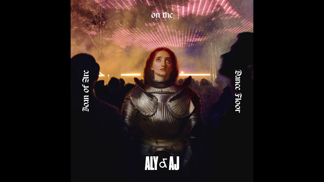 Aly & AJ - Joan of Arc on the Dance Floor (Official Audio)