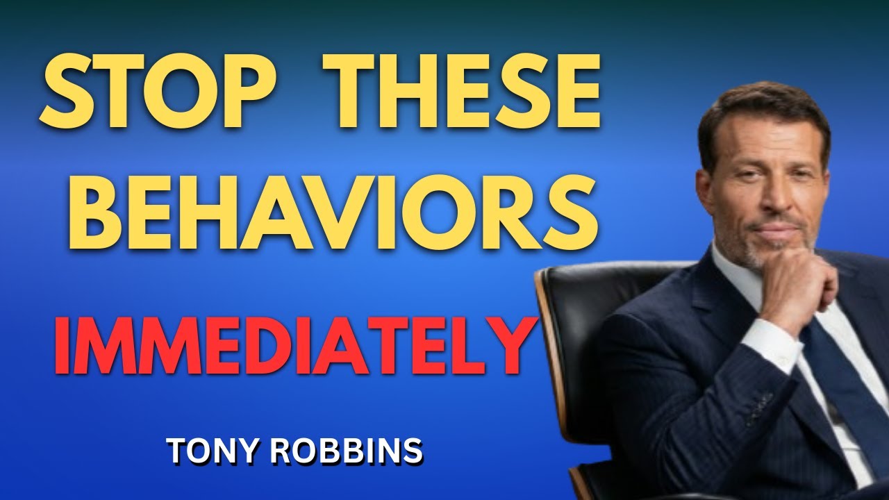 Why These 3 Behaviors Need To Be Stopped If You Want To Succeed | Tony Robbins Advice