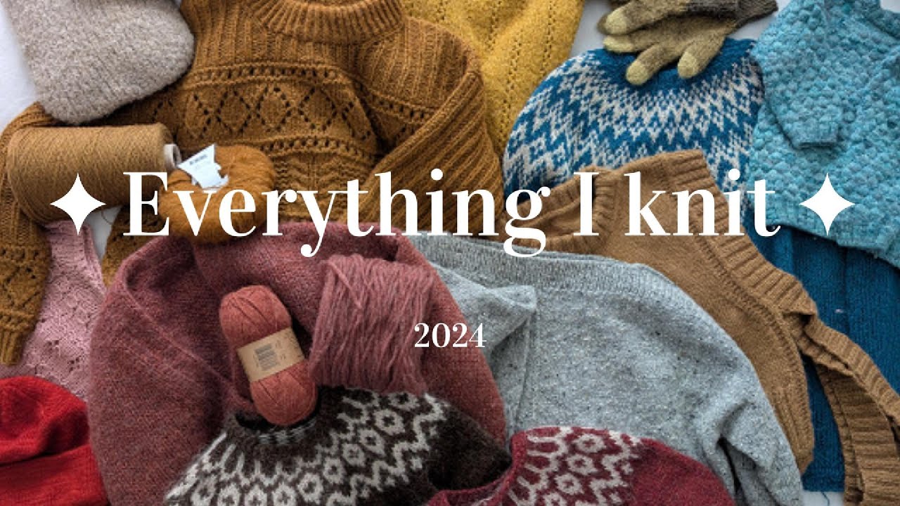 EVERYTHING I KNIT IN 2024 - WITH TRY ON