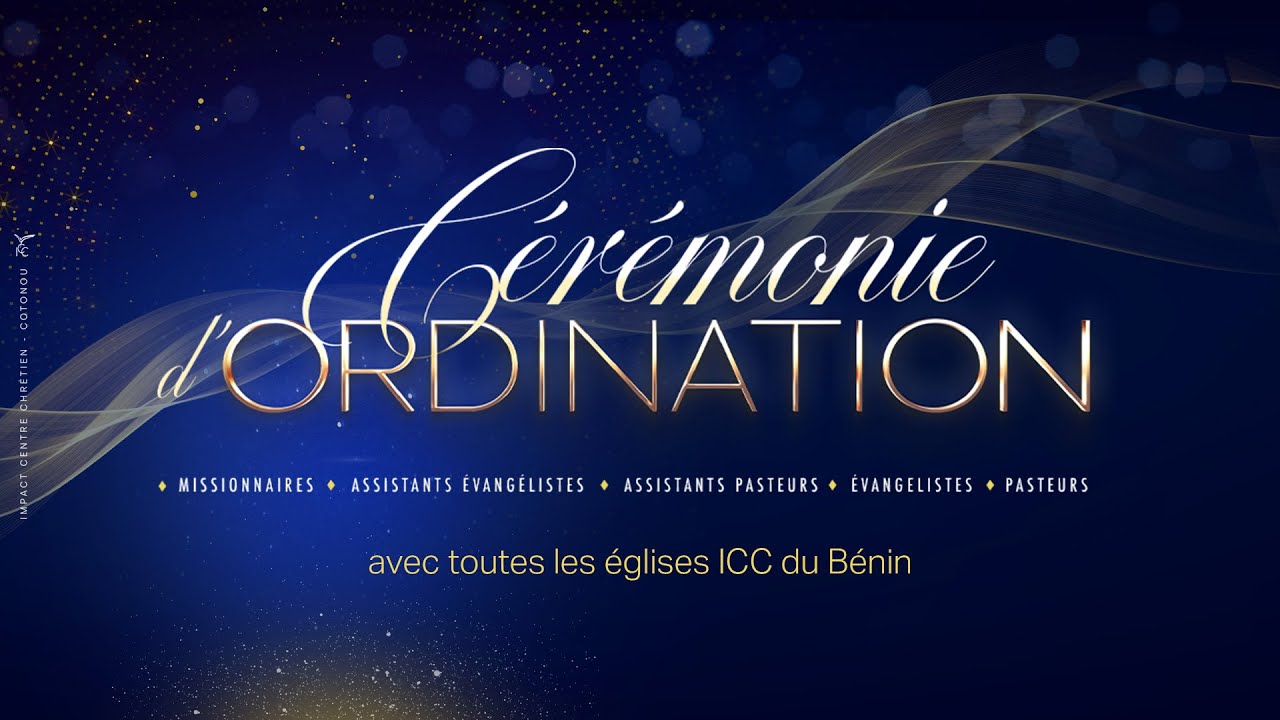 CÉRÉMONIE D'ORDINATION ICC BÉNIN