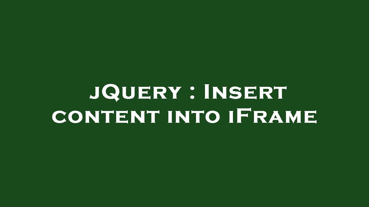 jQuery : Insert content into iFrame