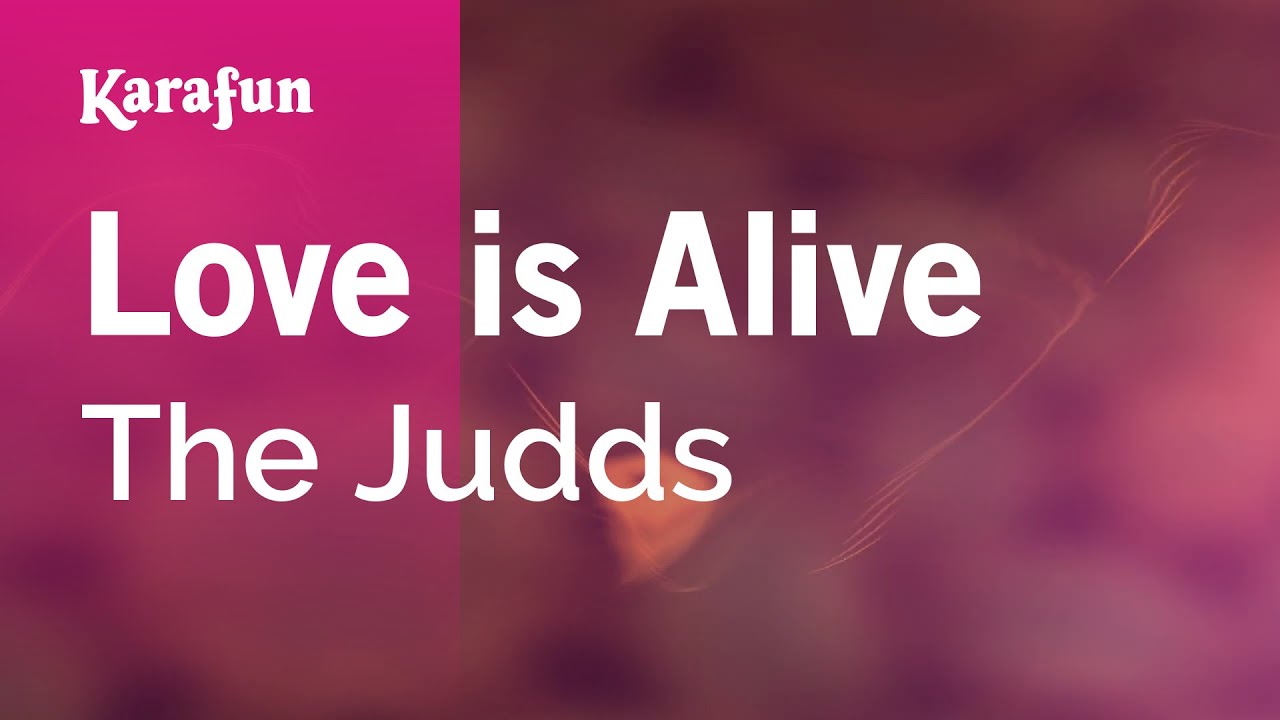 Love is Alive - The Judds | Karaoke Version | KaraFun