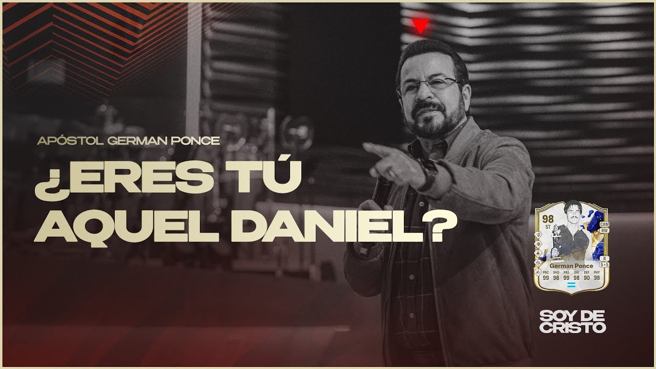 Apóstol German Ponce - ¿Eres Tú aquel Daniel?
