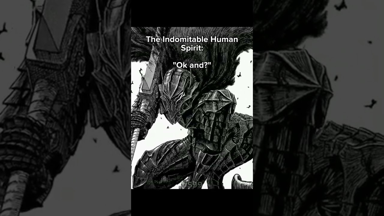 The Indomitable Human Spirit #berserk #guts #anime