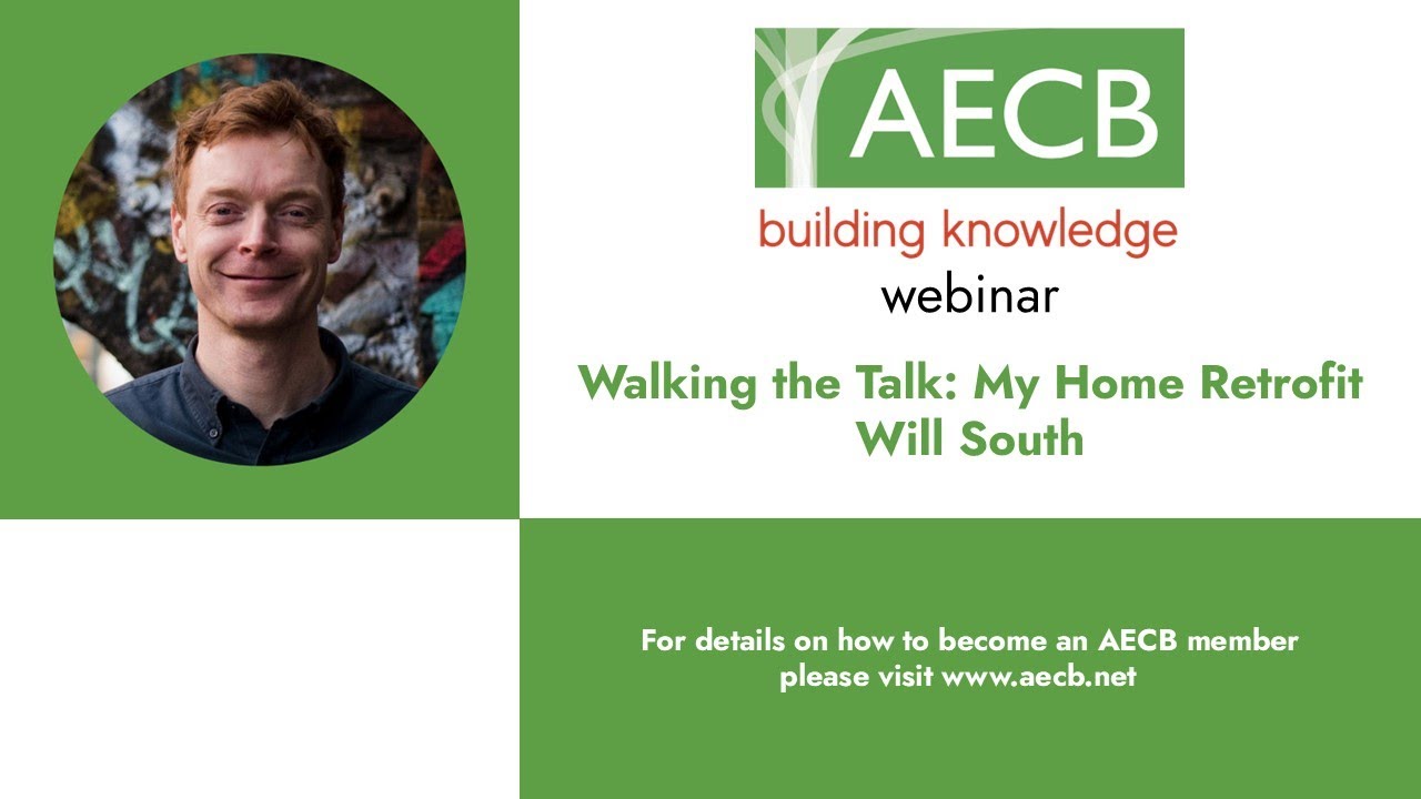 AECB Webinar - Will South - Walking the Talk: My Home Retrofit