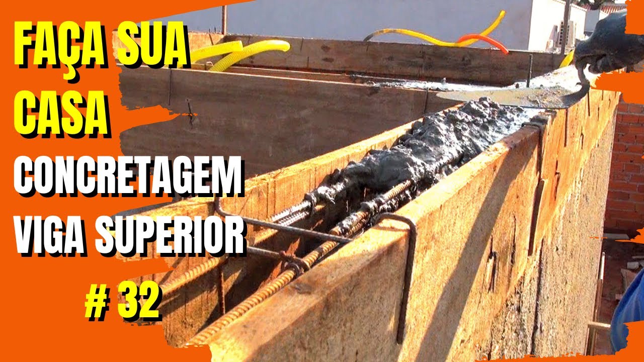 FAÇA SUA CASA, CONCRETAGEM VIGA SUPERIOR #32