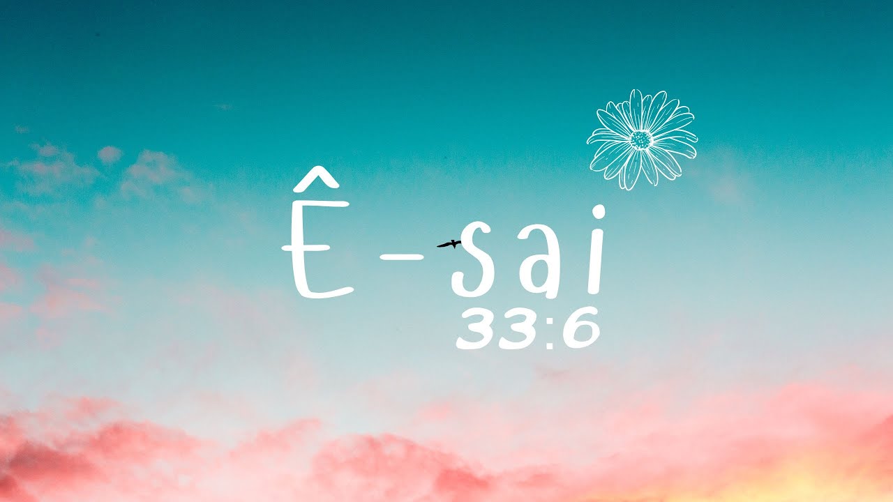 Ê-SAI 33:6 (Official Lyric Video)