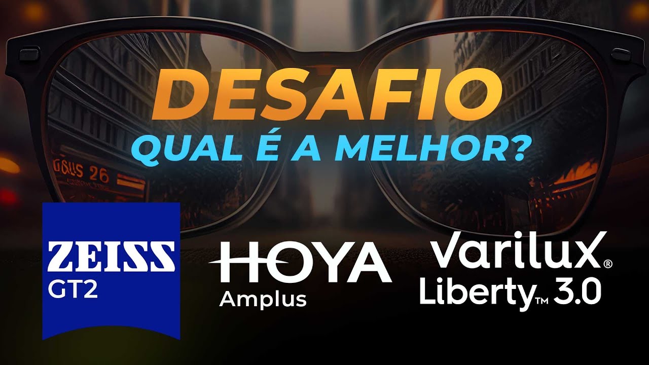 Qual é a melhor lente Multifocal?  - Hoya Amplus - Zeiss GT2 - Varilux Liberty 3.0