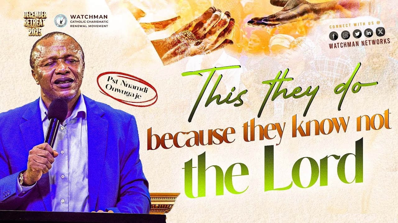 This they do because they know not their God || Pst Nnamdi Onwugaje || DR2025