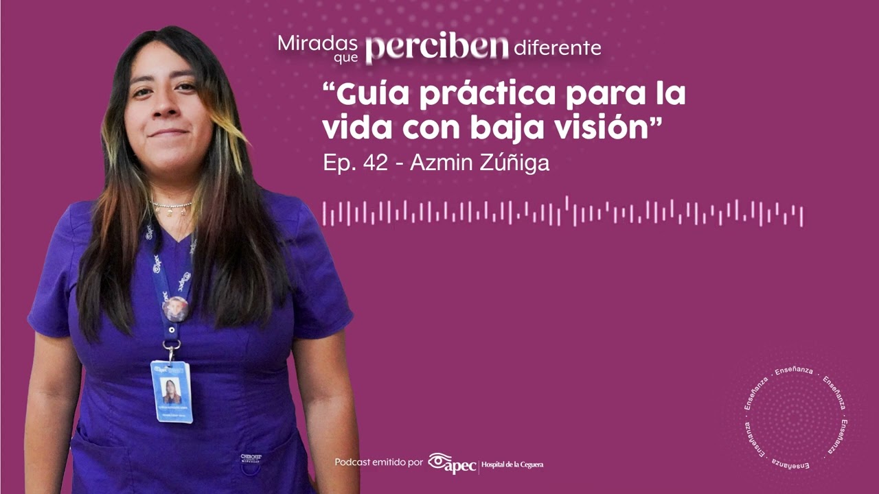 Ep. 42 “Guía práctica para la vida con baja visión” - Azmín Zúñiga