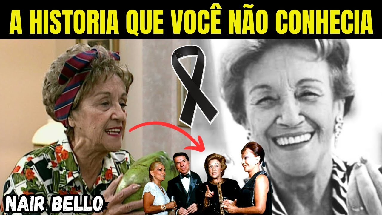 A HISTORIA SURPREENDENTE DE NAIR BELLO QUE VOCÊ NÃO CONHECIA