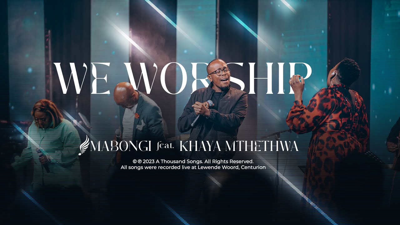 We Worship (feat. Khaya Mthethwa) | Mabongi